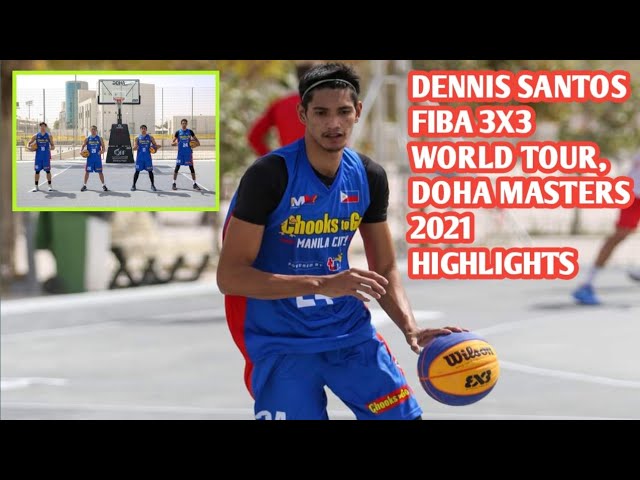 DENNIS SANTOS FIBA 3X3 WORLD TOUR, DOHA MASTERS 2021 HIGHLIGHTS class=