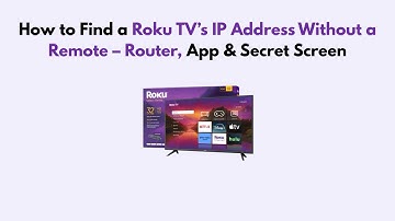 How to Find a Roku TV’s IP Address Without a Remote – Router, App & Secret Screen