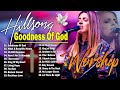 Goodness Of God ,What A Beautiful Name 🙏 365 Best Songs Of Hillsong Worship Collection 2024