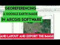 HOW TO GEOREFERENCE A GOOGLE EARTH IMAGE IN ARCGIS SOFTWARE