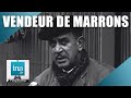 1960  le marchand de marrons de la rue de rivoli  archive ina