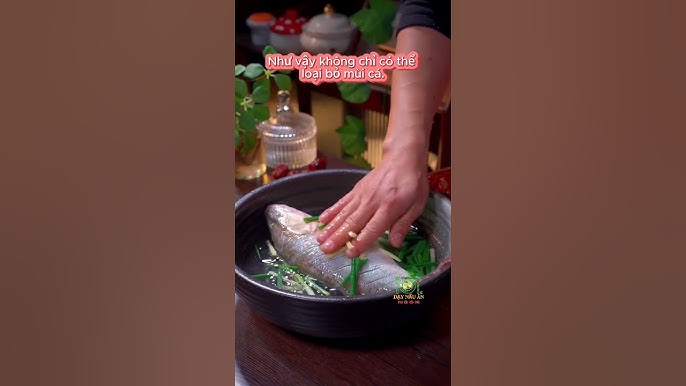 Hấp Cá Như Thế Nào Để Ngon, Không Tanh Và Giữ Độ Ngọt Tự Nhiên?