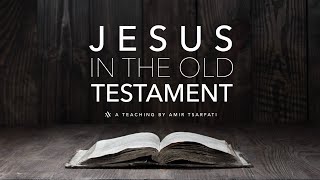 Amir Tsarfati: Jesus in the Old Testament