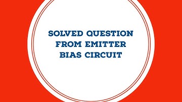 SOLVED QUESTION FROM EMITTER BIAS CIRCUIT | BJT CIRCUITS