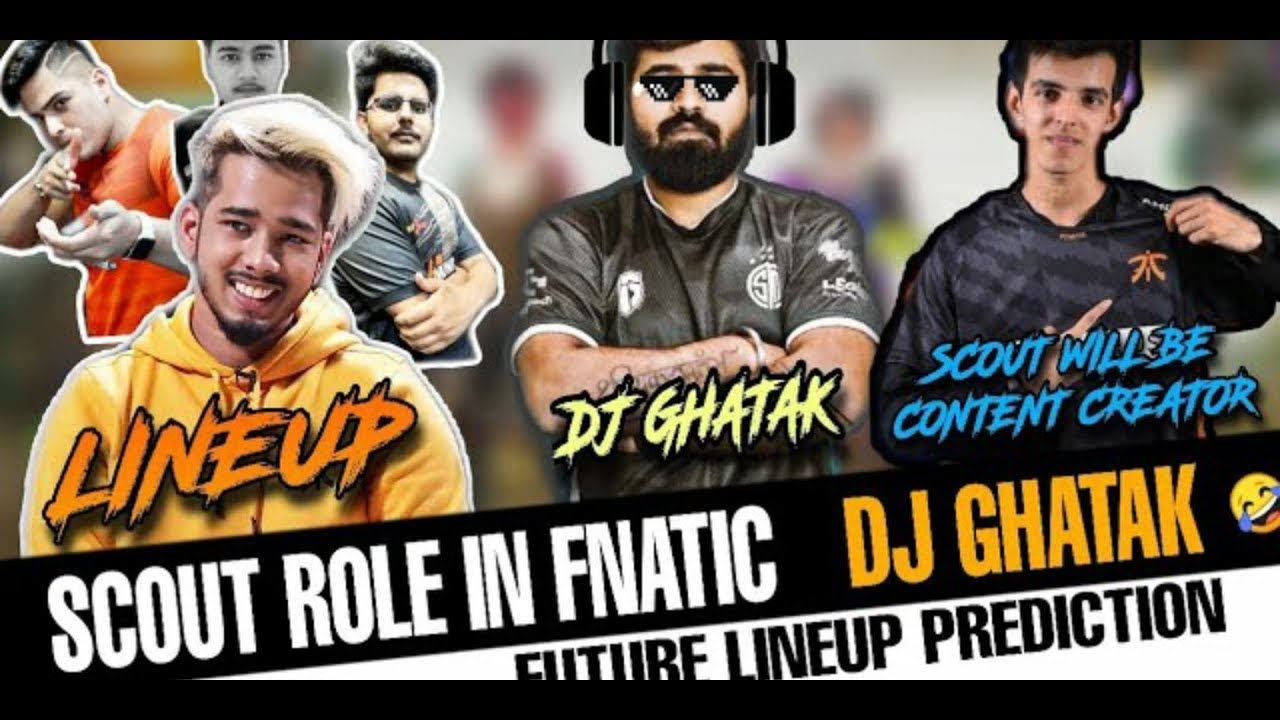 Scout New Lineup Revealed On Stream Ronak Tell Scout Role In Fnatic DJ Ghatak