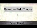 Quantum Field Theory lecture 1 (Suhail Ahmad)
