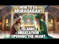 Learn islamic meditation  muraqabah  opening the heart