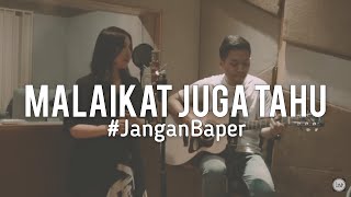 #JanganBaper Dewi Dee Lestari - Malaikat juga Tahu (Cover) chords