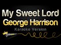 George harrison  my sweet lord karaoke version