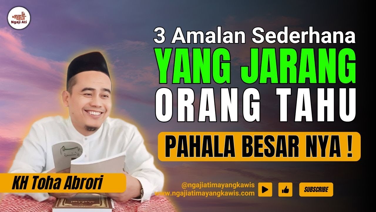 JARANG DIKETAHUI‼️ 3 Amalan Sederhana Tapi Nilainya Luar Biasa di Sisi Allah‼️ KH Toha Abrori