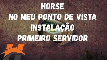 339 - Horse - Instalação e o Primeiro Servidor