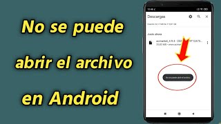 No puedo abrir el archivo | Cómo solucionar el problema No se puede abrir el archivo en Android screenshot 4