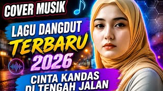 Cinta Kandas Di Tengah Jalan - Lagu Dangdut Galau Terbaru 2026 Menyentuh hati - Bikin nangis