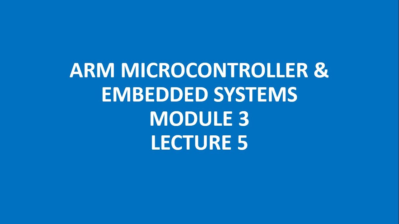 ARM MICROCONTROLLER & EMBEDDED SYSTEMS MODULE 3 LECTURE 5 - YouTube