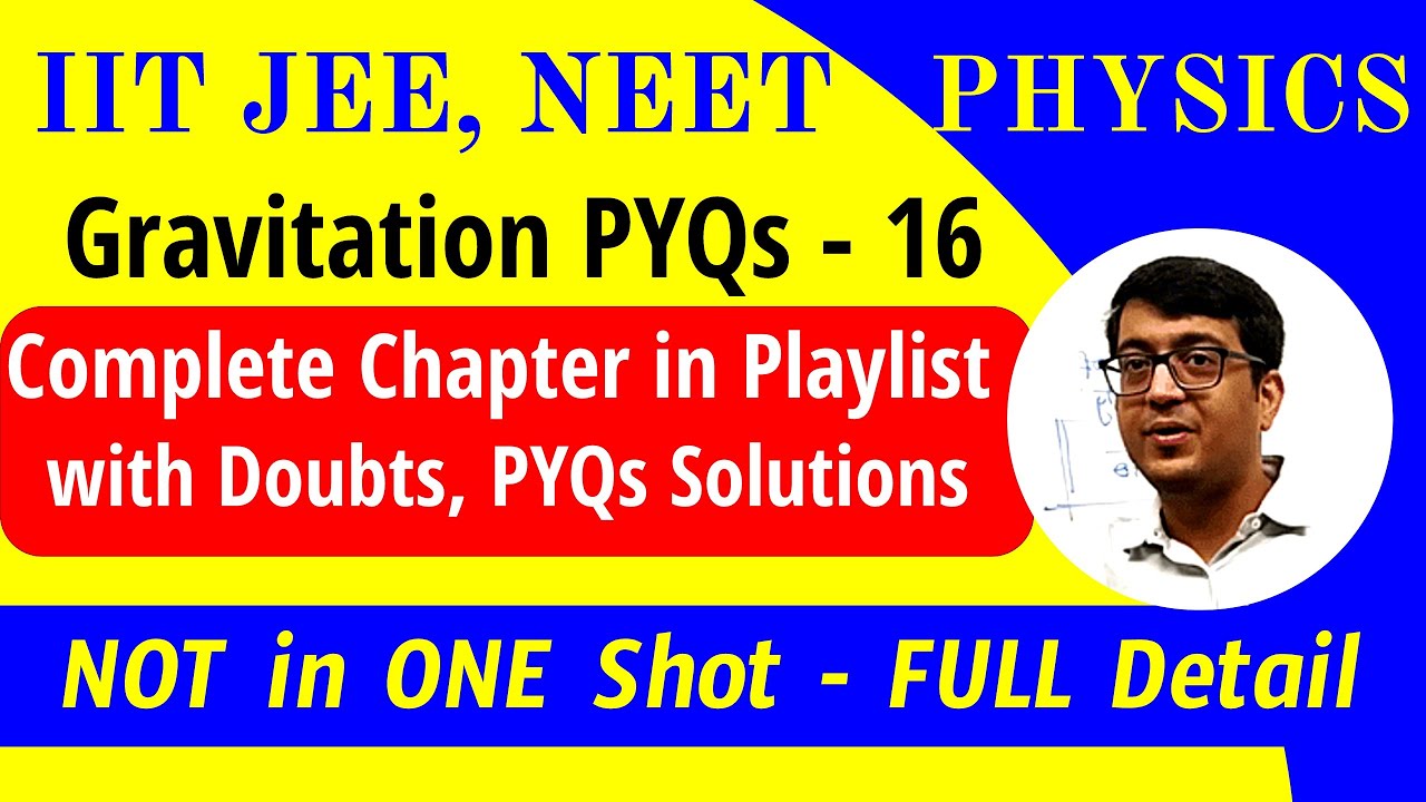 PYQ-16 Gravitation FULL Chapter in Playlist with Doubts, PYQs IIT JEE ...