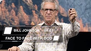 Bill Johnson | Sermons 2019 | FACE TO FACE WITH GOD