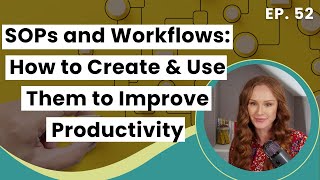 SOPs and Workflows: How to Create and Use Them to Improve Productivity | Episode 52