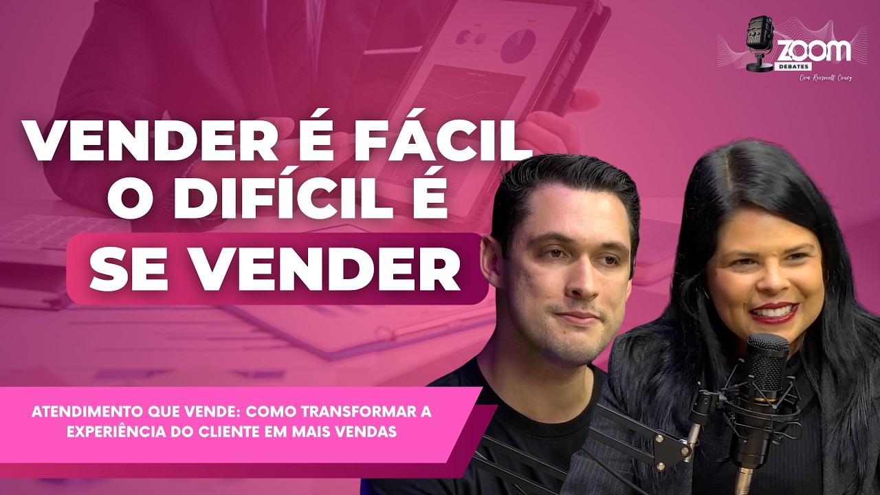 Zoom Debates | Atendimento que Vende: Como Transformar a Experiência do Cliente em Mais Vendas
