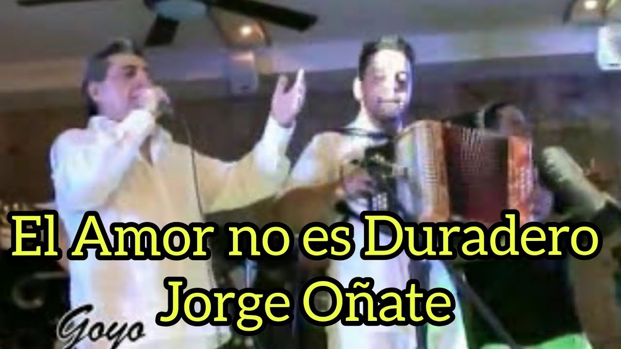 EL AMOR NO ES DURADERO JORGE OÑATE