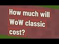 How much will wow classic cost