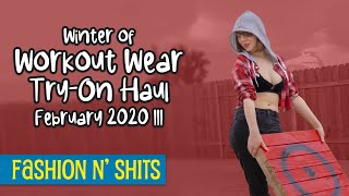 Winter of Workout Wear Try-On Haul, February 2020 III (In February 2020 IV!) • Fashion N&#39; Shits