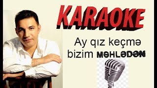 Ay Qiz Kecme Bizim Mehleden Karaoke