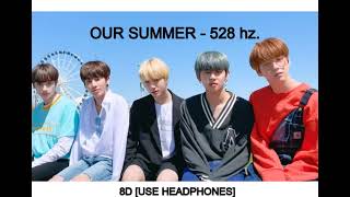 TXT "Our Summer" 528 hz. + 8D AUDIO [USE HEADPHONES]🎧