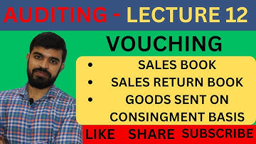VOUCHING: Sales Book, Sales Return Book, Goods Sent On Consignment | Lecture 12 AUDITING
