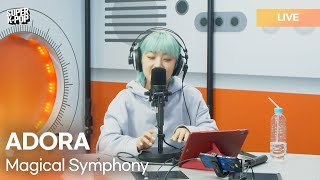 ADORA (아도라) - Magical Symphony | K-Pop Live Session | Super K-Pop