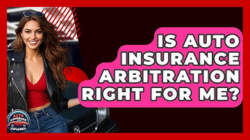 Is Auto Insurance Arbitration Right For Me? - Auto Coverage Explained