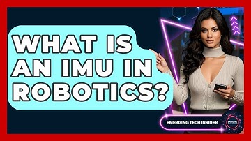 What Is An IMU In Robotics? - Emerging Tech Insider