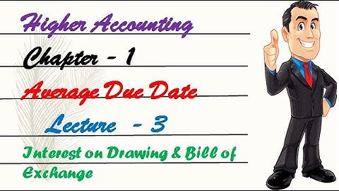Lecture 3 Average Due Date || Interest on Drawing & Bill of Exchange || Higher Accounting Class 3