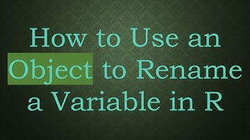 How to Use an Object to Rename a Variable in R