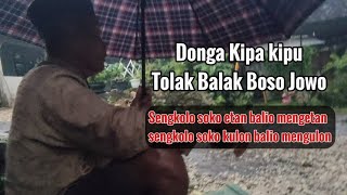 DONGA KIPA KIPU TOLAK BALAK BOSO JOWO 'Sengkolo soko etan balio mengetan'