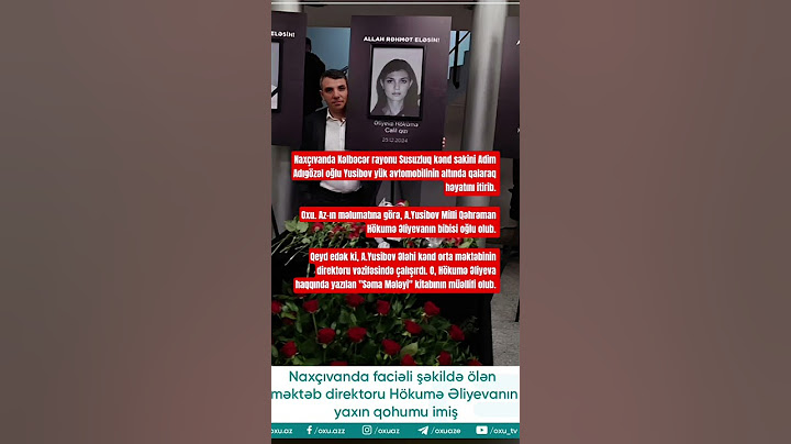 Naxçıvanda Kəlbəcər rayonu Susuzluq kənd sakini Adim Adıgözəl oğlu Yusibov ölüb.  SON DƏQİQƏ!
