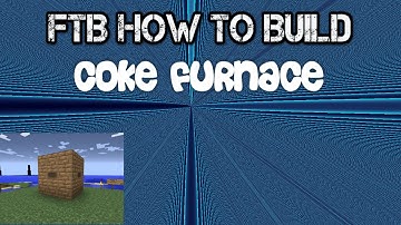 FTB how to build Coke Furnace