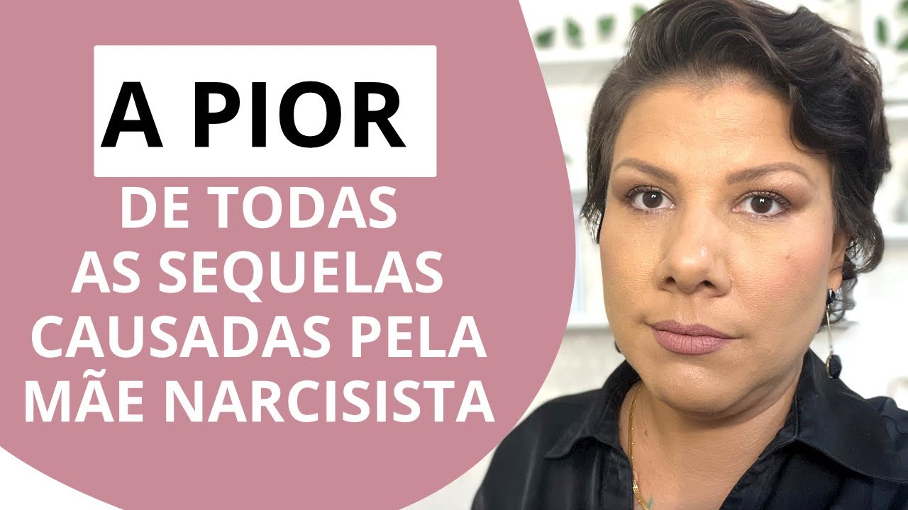 A PIOR DE TODAS AS SEQUELAS DE FILHOS DE MÃES NARCISISTAS