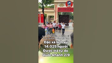 Đặc xá lịch sử: 14.025 người được trả tự do nhân Quốc khánh 2/9 #tintuc