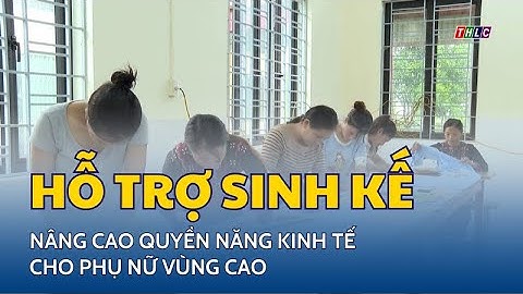 Hỗ trợ sinh kế nâng cao quyền năng kinh tế cho phụ nữ vùng cao | THLC