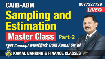 Sampling & Estimation Unit-13&16 Part-2 CAIIB-ABM #587 by kamal sir 16-Sep at 9:30 pm