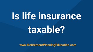 Is life insurance taxable by Retirement Planning Education 2,255 views 1 year ago 5 minutes, 35 seconds