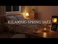 Smooth Spring Jazz Piano 🌿 Relaxing Background Music for Morning Coffee, Study & Work ✨