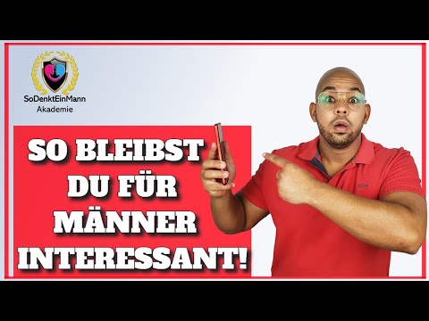 Video: Wie Du Für Deinen Mann Interessant Bist