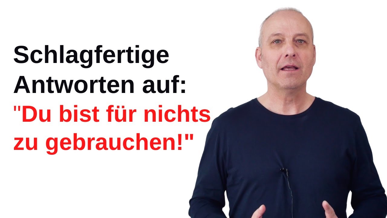 Schlagfertige Antwort Auf Du Bist Hübsch Schlagfertige Antworten auf: Du bist für nichts zu gebrauchen - YouTube