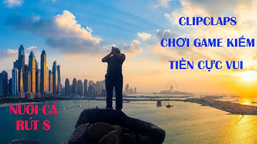 Kiếm Tiền App ClipClaps Uy Tín Rút Về PayPal Min Rút Thấp - Kiếm Tiền Online