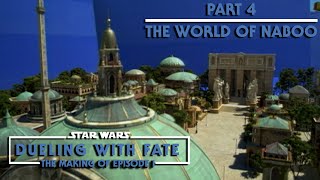 STAR WARS: Dueling With Fate - The Making of The Phantom Menace - Part 4 - The World of Naboo