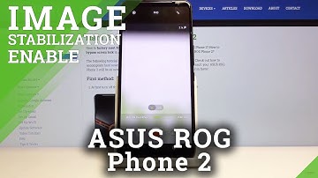 How to Activate Image Stabilization in Asus Rog Phone 2 – Find Electric Image Stabilization