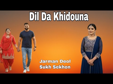 Dil Da Khidouna Punjabi Sad Song 2025 Jarman Deol Sukh Sekhon 