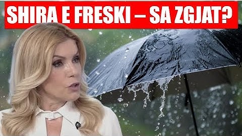 Shira, freski... por deri kur? Nis ndryshimi në veri-perëndim, Shkodër, Elbasan