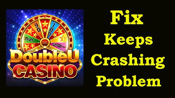Fix DoubleU Casino Keeps Crashing | Fix DoubleU Casino Keeps Freezing | PSA 24